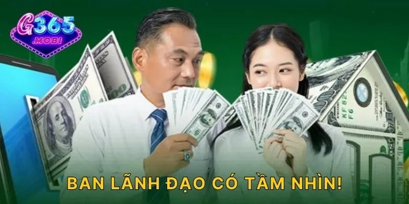 Ban lãnh đạo có tầm nhìn!