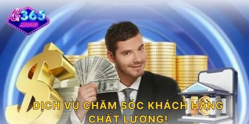 Dịch vụ chăm sóc khách hàng chất lượng!