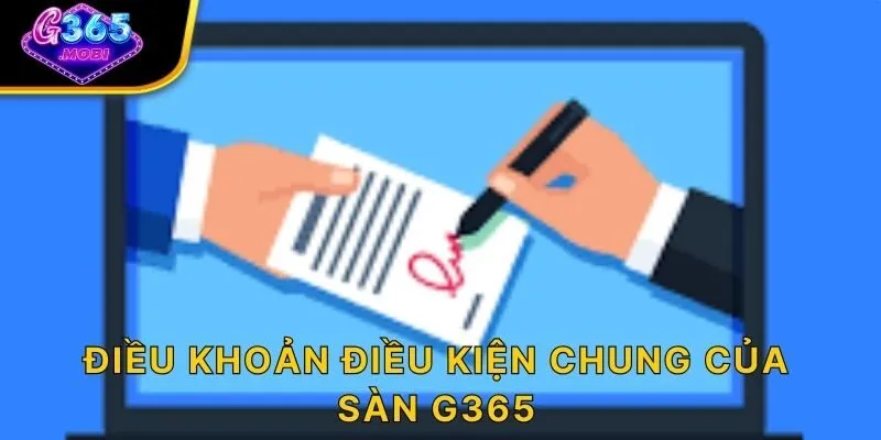 Điều khoản điều kiện chung của sàn G365