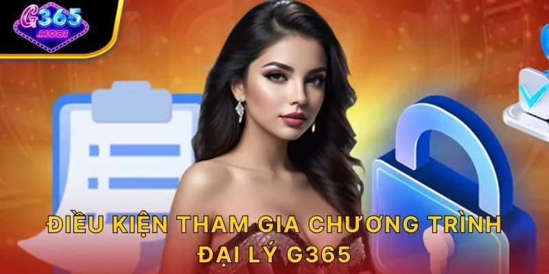 Điều kiện tham gia chương trình đại lý G365