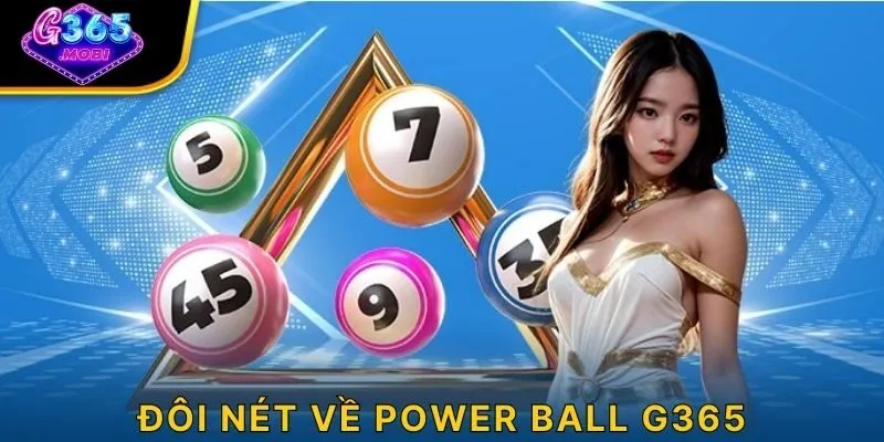 Đôi nét về power ball G365
