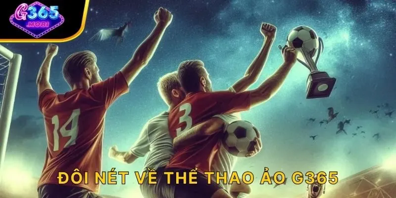 Đôi nét về thể thao ảo G365