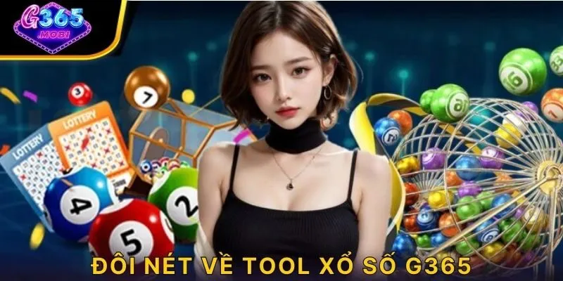 Đôi nét về tool xổ số G365