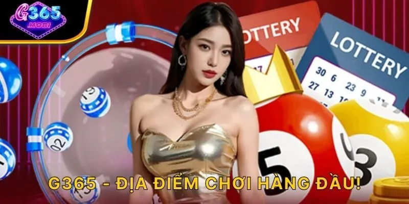 G365 - Địa điểm chơi hàng đầu!