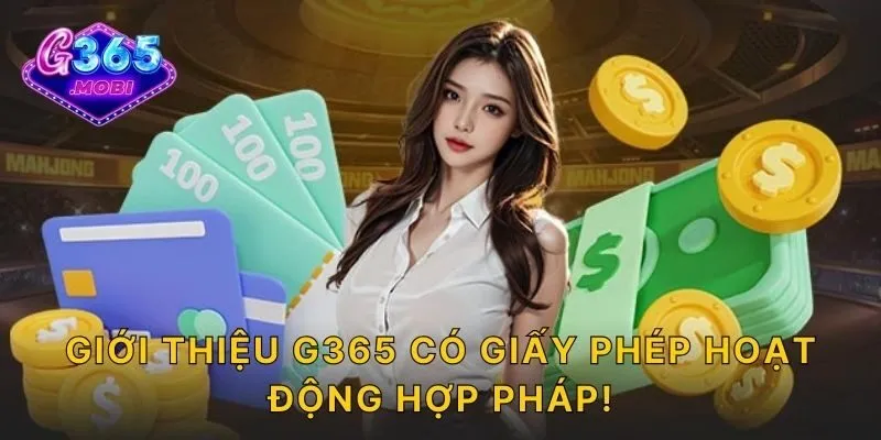 Giới thiệu G365 có giấy phép hoạt động hợp pháp!