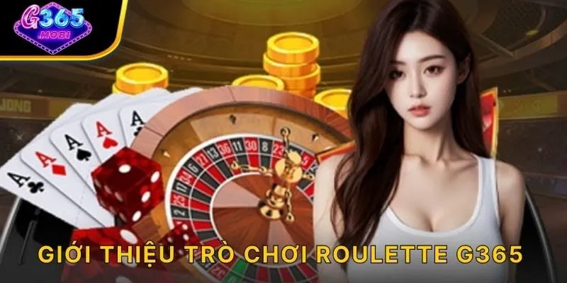 Giới thiệu trò chơi roulette G365