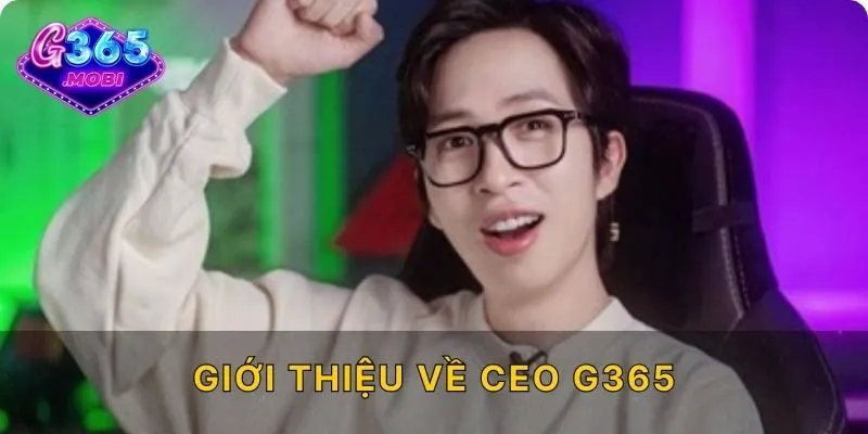 Giới thiệu về CEO G365