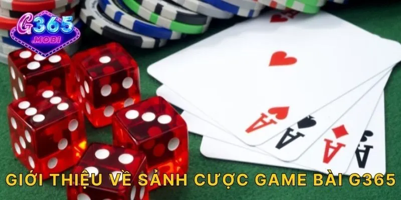 Giới thiệu về sảnh cược game bài G365