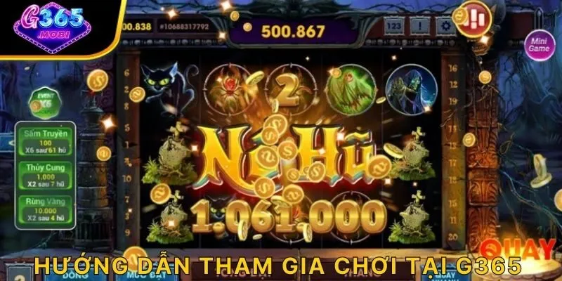 Hướng dẫn tham gia chơi tại G365
