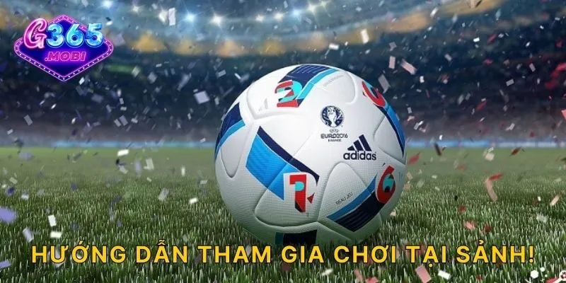 Hướng dẫn tham gia chơi tại sảnh!