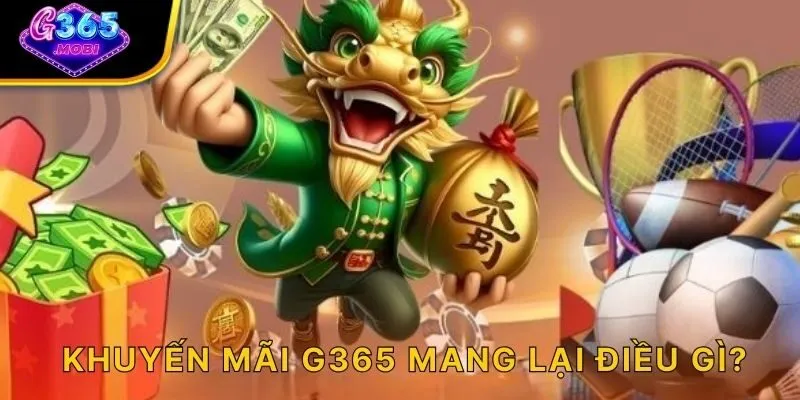 Khuyến mãi G365 mang lại điều gì?