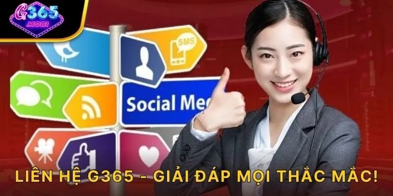 Liên hệ G365 - Giải đáp mọi thắc mắc!