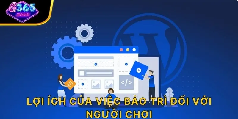 Lợi ích của việc bảo trì đối với người chơi