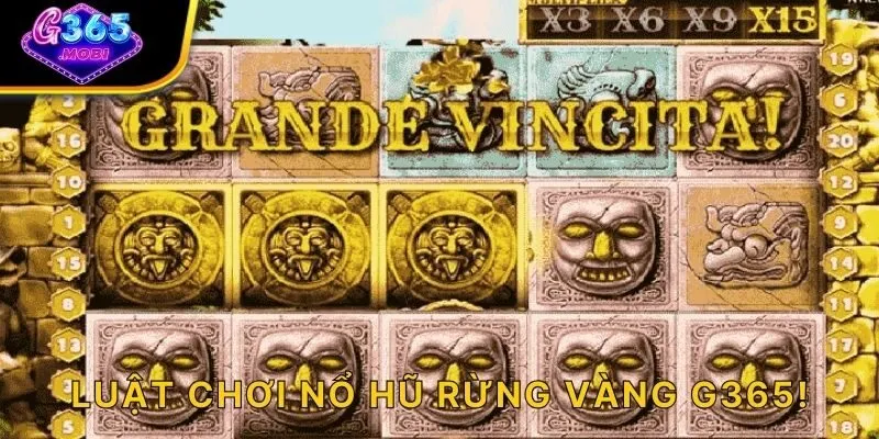 Luật chơi nổ hũ rừng vàng G365!