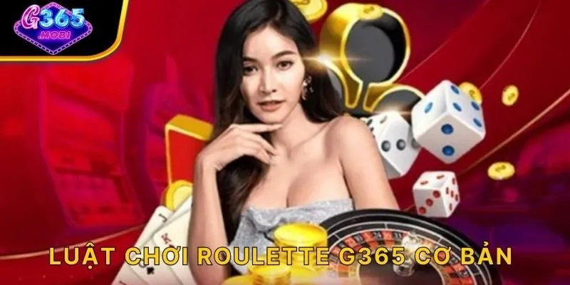 Luật chơi roulette G365 cơ bản