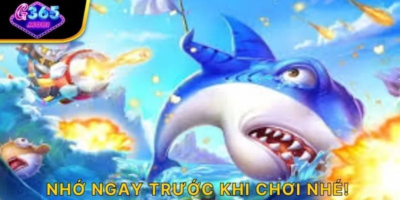 Nhớ ngay trước khi chơi nhé!