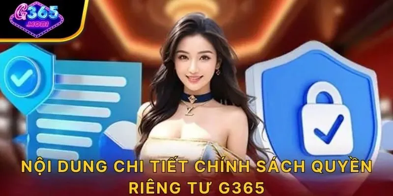 Nội dung chi tiết chính sách quyền riêng tư G365