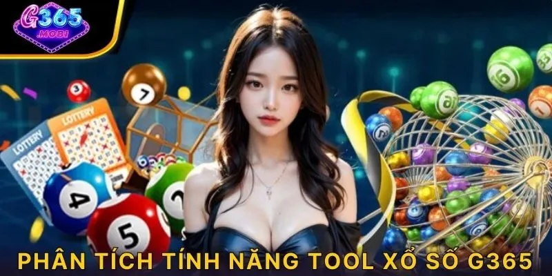 Phân tích tính năng tool xổ số G365