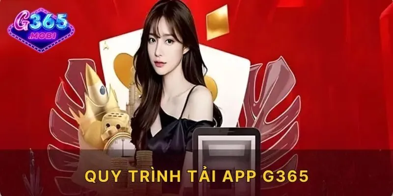 Quy trình tải app G365