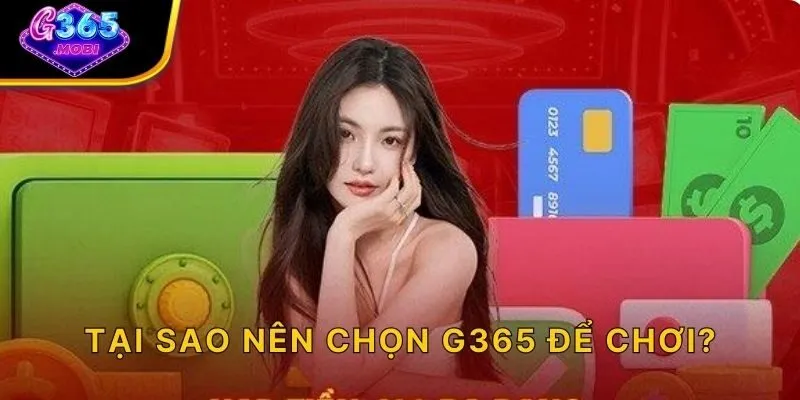 Tại sao nên chọn G365 để chơi?