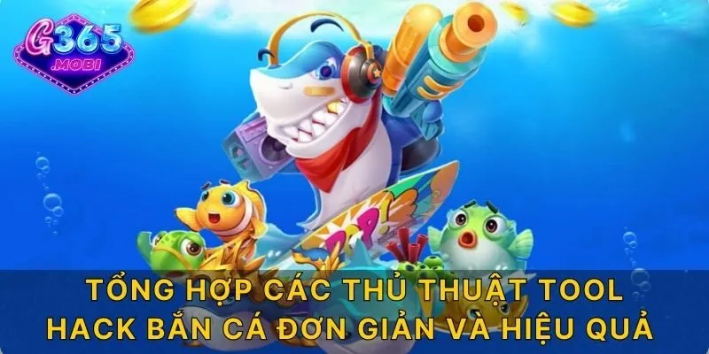 Tổng hợp các thủ thuật Tool hack bắn cá đơn giản và hiệu quả